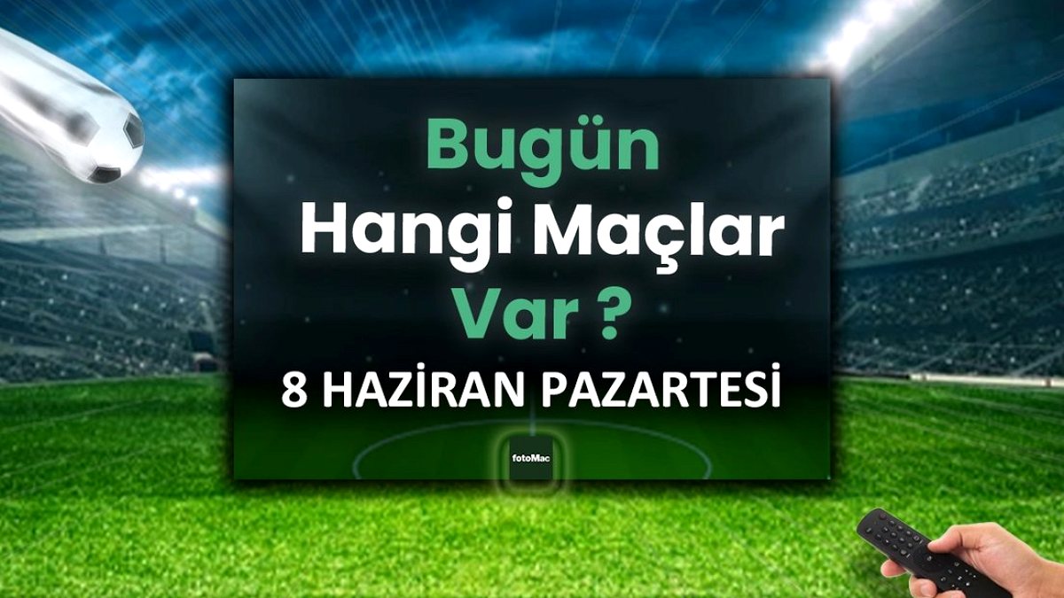 8 Haziran Pazartesi Futbol Maç Takvimi ve Basketbol Heyecanı