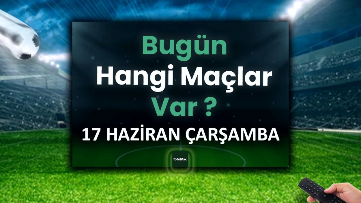 Futbol Şöleni Devam Ediyor: 17 Haziran Çarşamba Maç Programı Belli Oldu
